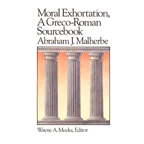 Moral Exhortation: A Greco-Roman Sourcebook