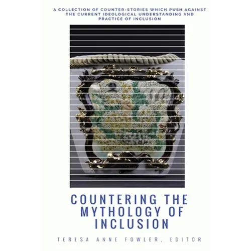 Countering the Mythology of Inclusion