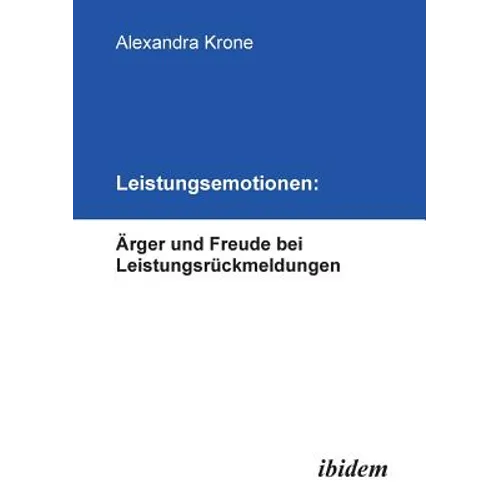 Leistungsemotionen: Ärger und Freude bei Leistungsrückmeldungen.