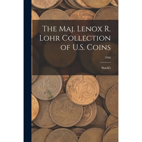 The Maj. Lenox R. Lohr Collection of U.S. Coins; 1956