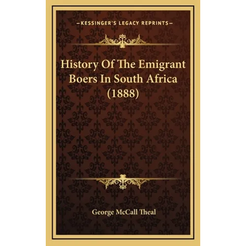 History Of The Emigrant Boers In South Africa (1888)