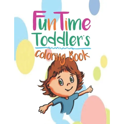 FunTime Toddler coloring book: The early years are the most important.