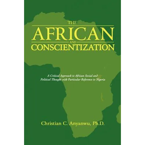 The African and Conscientization: A Critical Approach to African Social and Political Thought with Particular Reference to Nigeria