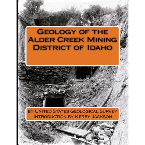 Geology of the Alder Creek Mining District of Idaho