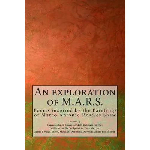 An exploration of M.A.R.S.: Poems inspired by the Art of Marco Antonio Rosales Shaw