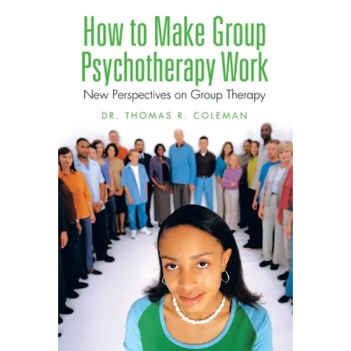 How to Make Group Psychotherapy Work: New Perspectives on Group Therapy