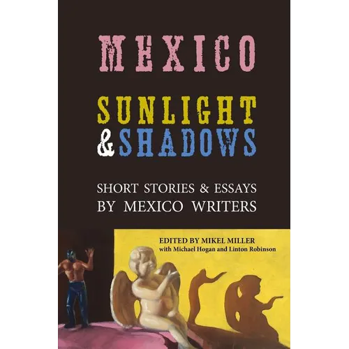Mexico: Sunlight & Shadows: Short Stories & Essays by Mexico Writers