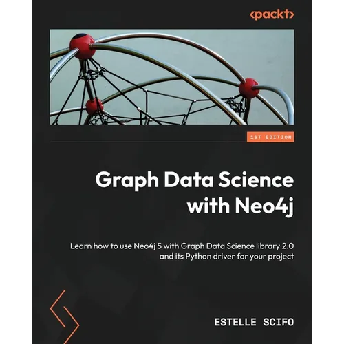 Graph Data Science with Neo4j: Learn how to use Neo4j 5 with Graph Data Science library 2.0 and its Python driver for your project