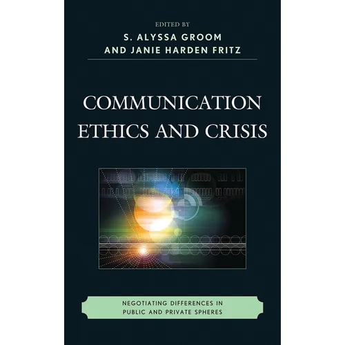 Communication Ethics and Crisis: Negotiating Differences in Public and Private Spheres