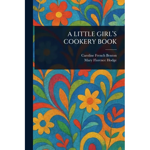 A Little Girl's Cookery Book - Paperback