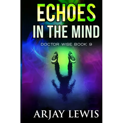 Echoes In The Mind: Doctor Wise Book 9