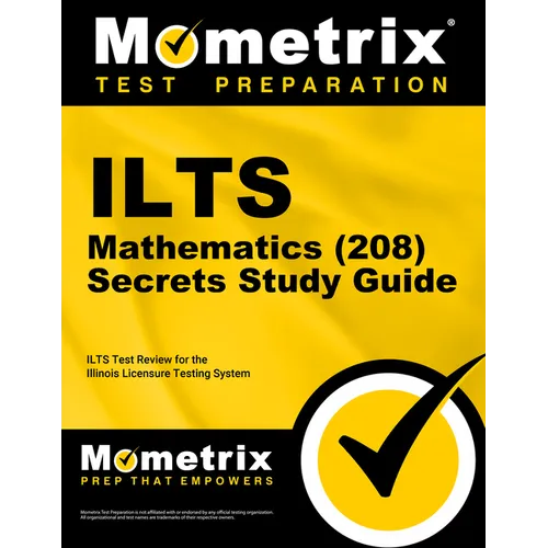ILTS Mathematics (208) Exam Secrets Study Guide: ILTS Test Review for the Illinois Licensure Testing System