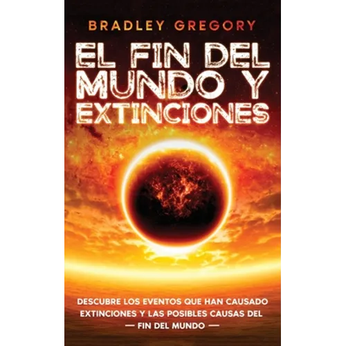 El Fin del Mundo y Extinciones: Descubre los Eventos que han Causado Extinciones y las Posibles Causas del Fin del Mundo