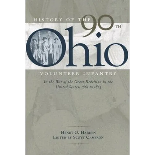 History of the 90th Ohio Volunteer Infantry: In the War of the Great Rebellion in the United States, 1861 to 1865