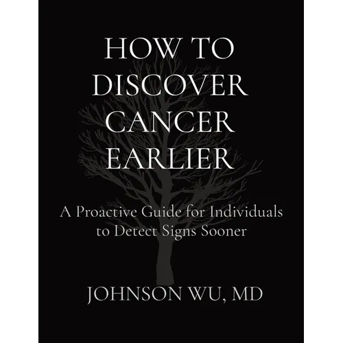 How to Discover Cancer Earlier: A Proactive Guide for Individuals to Detect Signs Sooner