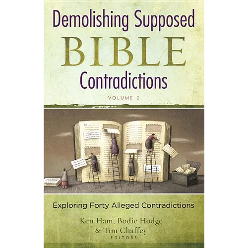 Demolishing Supposed Bible Contradictions, Volume 2