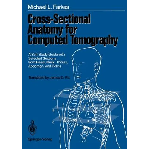 Cross-Sectional Anatomy for Computed Tomography: A Self-Study Guide with Selected Sections from Head, Neck, Thorax, Abdomen, and Pelvis