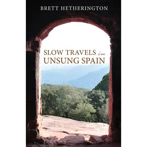 Slow Travels in Unsung Spain