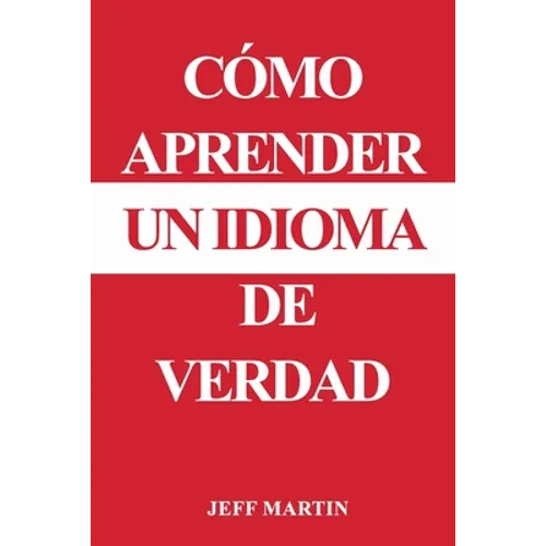 Cómo aprender un idioma de verdad