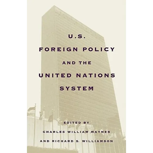 United States Foreign Policy and the United Nations System