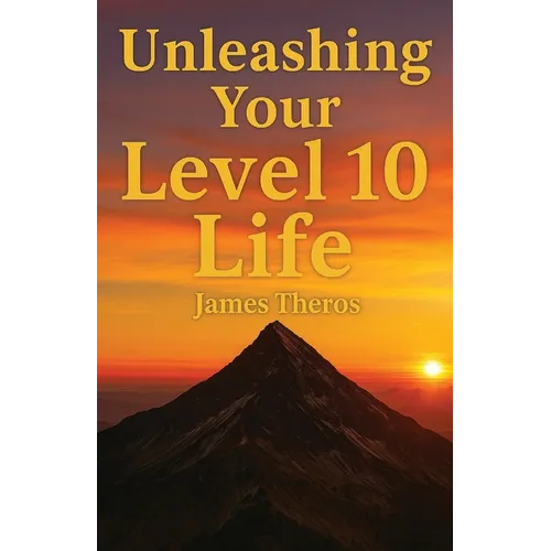 Unleashing Your Level 10 Life