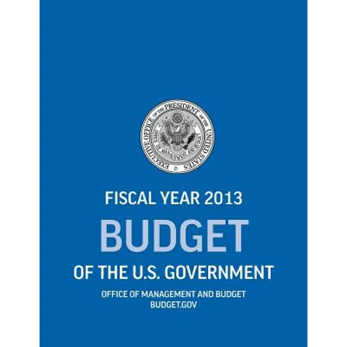 Budget of the U.S. Government Fiscal Year 2013 (Budget of the United States Government)