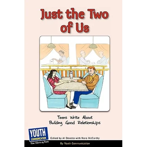 Just the Two of Us: Teens Write about Building Good Relationships