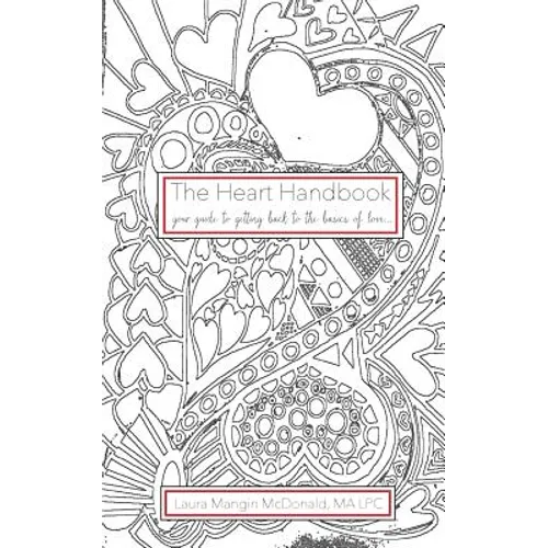The Heart Handbook...your guide to getting back to the basics of love