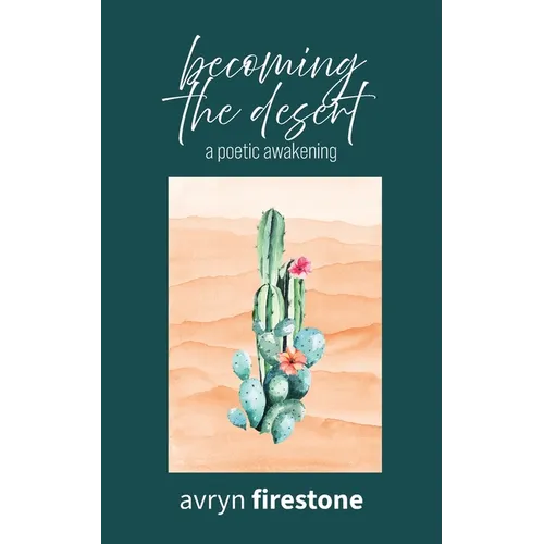 Becoming the Desert: A poetic awakening