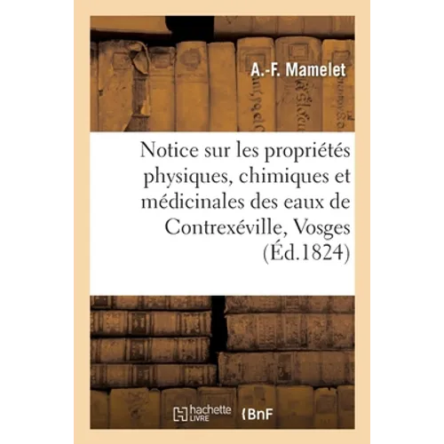 Notice sur les propriétés physiques, chimiques et médicinales des eaux de Contrexéville, Vosges