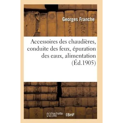 Accessoires Des Chaudières, Conduite Des Feux, Épuration Des Eaux
