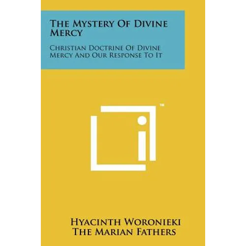 The Mystery Of Divine Mercy: Christian Doctrine Of Divine Mercy And Our Response To It