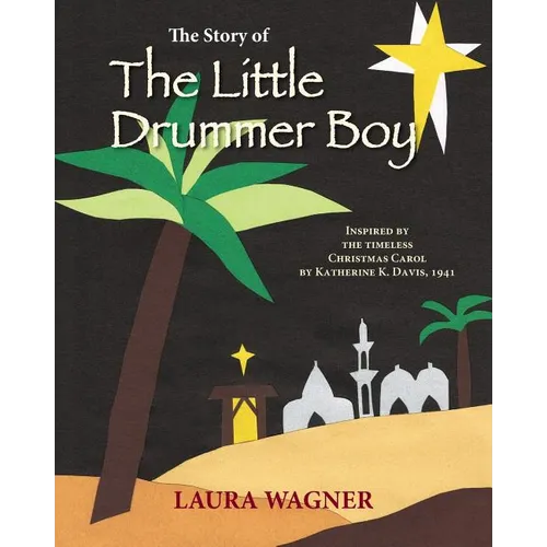 The Story of The Little Drummer Boy: Inspired by the Timeless Christmas Carol by Katherine K. Davis, 1941