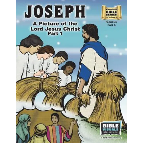 Joseph Part 1, A Picture of the Lord Jesus: Old Testament Volume 4: Genesis Part 4