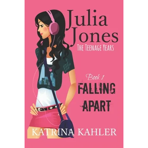 Julia Jones - The Teenage Years: Book 1- Falling Apart - A book for teenage girls