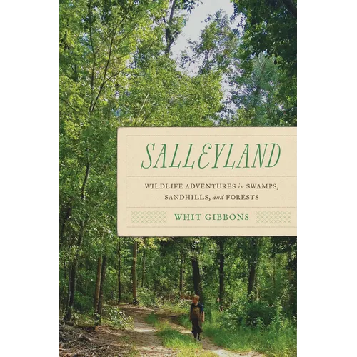 Salleyland: Wildlife Adventures in Swamps, Sandhills, and Forests