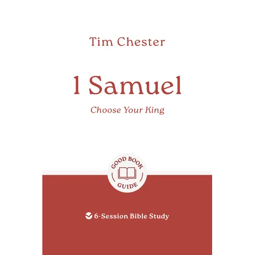 1 Samuel: Choose Your King: 6-Session Bible Study