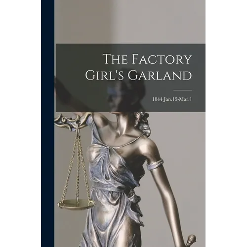 The Factory Girl's Garland; 1844 Jan.15-Mar.1