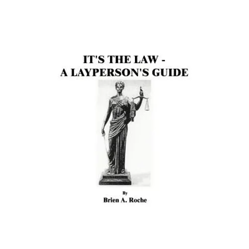 It's the Law: A Layperson's Guide