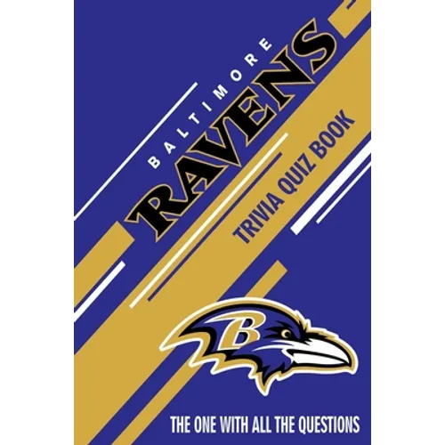 Baltimore Ravens Trivia Quiz Book: The One With All The Questions