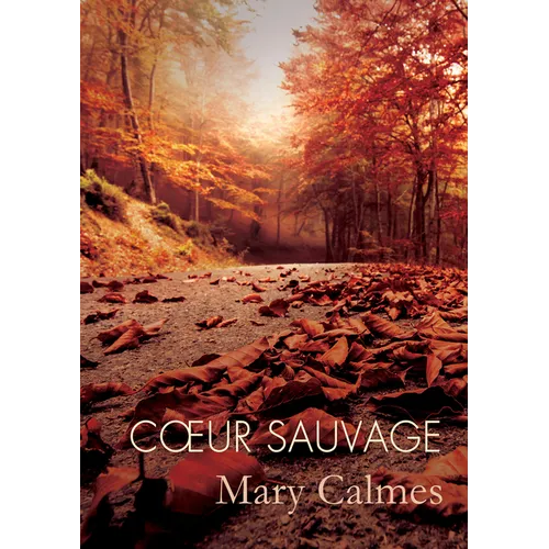 Coeur Sauvage: Volume 1