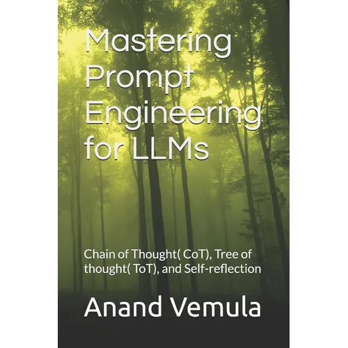 Mastering Prompt Engineering for LLMs: Chain of Thought( CoT), Tree of thought( ToT), and Self-reflection