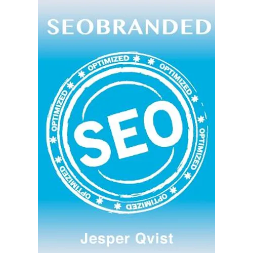Seobranded: What any Executive or Entrepreneur needs to know in order to master search engine optimization on Google, Bing and Yahoo!