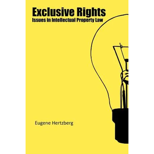 Exclusive Rights: Issues in Intellectual Property Law