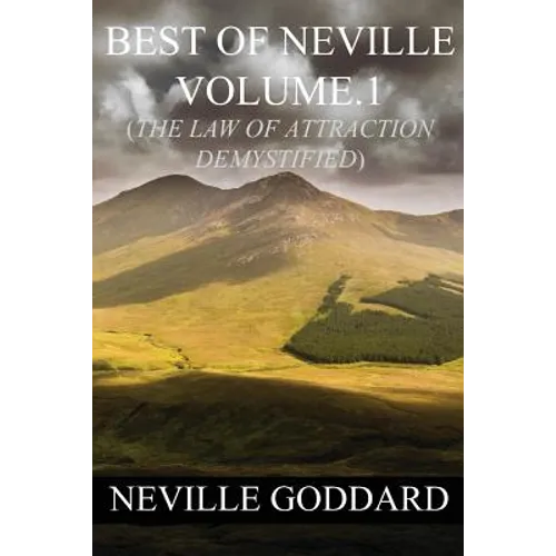 Best of Neville Goddard Volume.1 (The Law of Attraction Demystified)