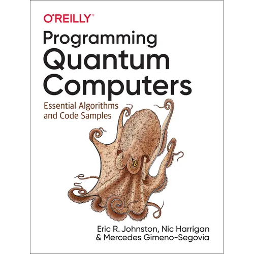 Programming Quantum Computers: Essential Algorithms and Code Samples
