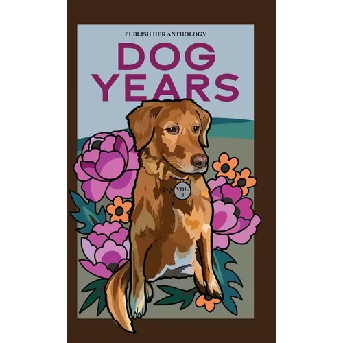 Publish Her Anthology: Dog Years