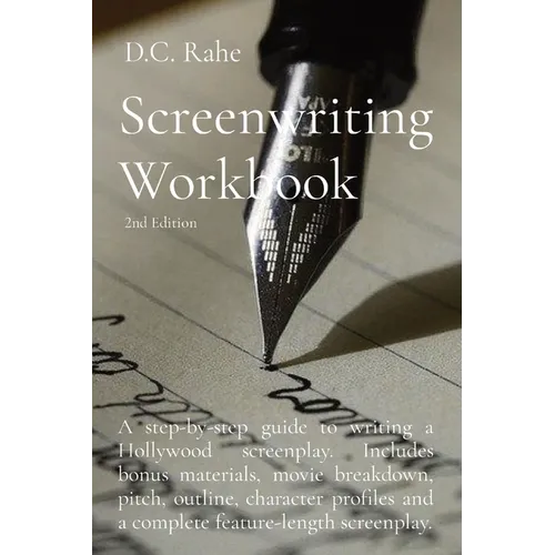 Screenwriting Workbook: A step-by-step guide to writing a Hollywood screenplay. Includes bonus materials, movie breakdown, pitch, outline, cha