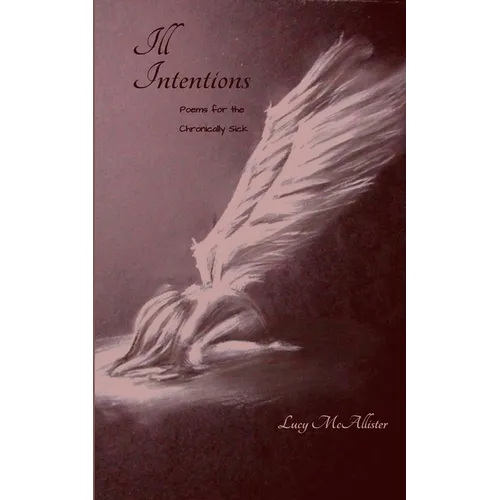Ill Intentions Poems for the Chronically Sick