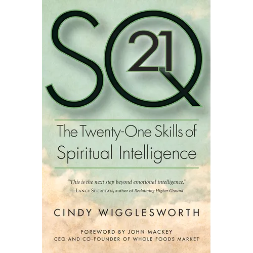SQ21: The Twenty-One Skills of Spiritual Intelligence